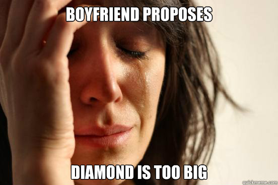 Boyfriend proposes Diamond is too big - Boyfriend proposes Diamond is too big  Misc