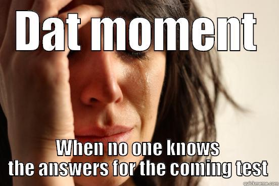 DAT MOMENT WHEN NO ONE KNOWS THE ANSWERS FOR THE COMING TEST First World Problems