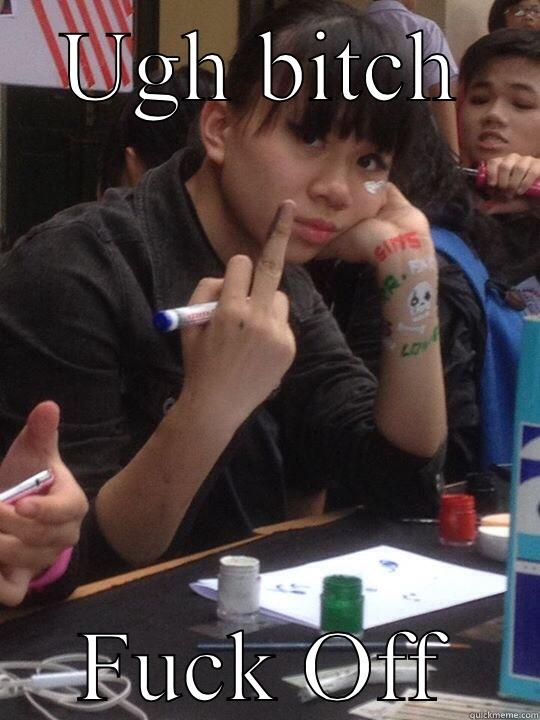 UGH BITCH FUCK OFF Misc