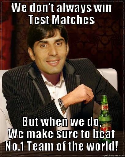 WE DON'T ALWAYS WIN TEST MATCHES BUT WHEN WE DO, WE MAKE SURE TO BEAT NO.1 TEAM OF THE WORLD! Misc