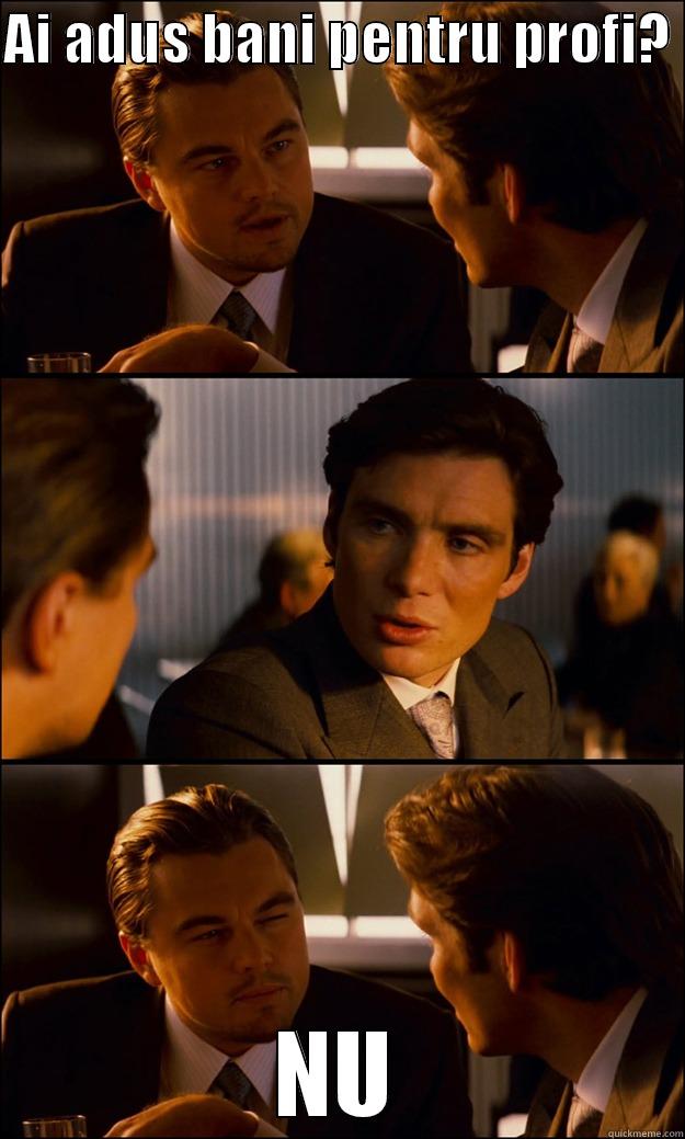 AI ADUS BANI PENTRU PROFI?  NU Inception