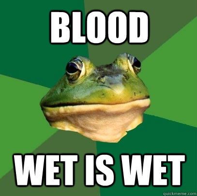 BLOOD WET IS WET  Foul Bachelor Frog