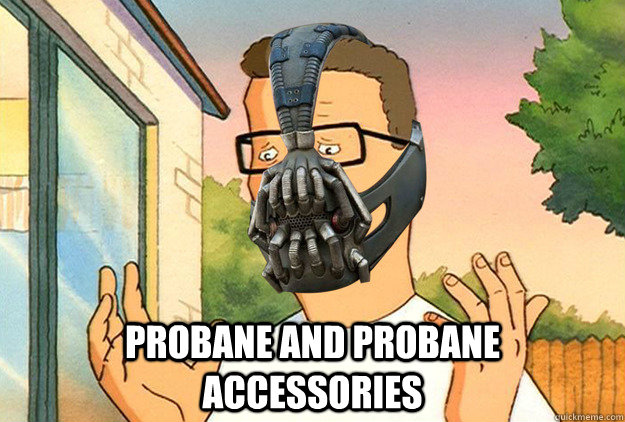  probane and probane accessories  Hank Hill