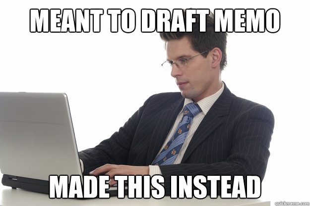 Meant to draft memo made this instead - Meant to draft memo made this instead  Adult Redditor