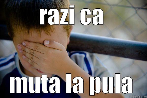 RAZI CA MUTA LA PULA Confession kid