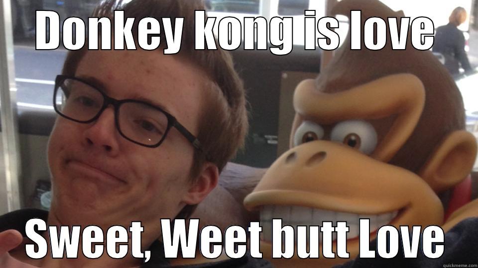 DONKEY KONG IS LOVE SWEET, WEET BUTT LOVE Misc