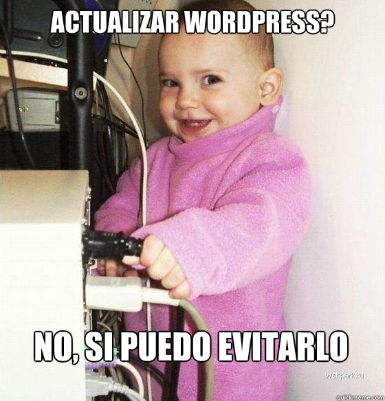 ACTUALIZAR WORDPRESS? NO, SI PUEDO EVITARLO  Troll Baby
