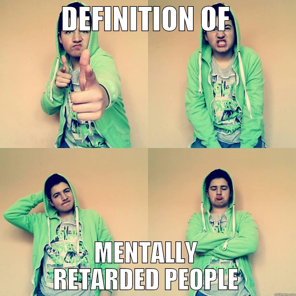 Mentally retarded - DEFINITION OF MENTALLY RETARDED PEOPLE Misc