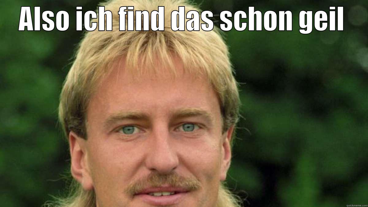 ALSO ICH FIND DAS SCHON GEIL  Misc
