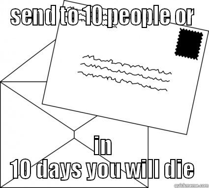 SEND TO 10 PEOPLE OR IN 10 DAYS YOU WILL DIE Misc