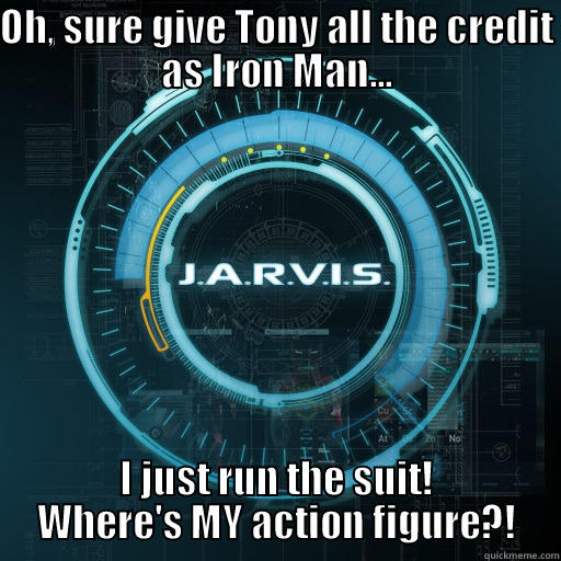 OH, SURE GIVE TONY ALL THE CREDIT AS IRON MAN... I JUST RUN THE SUIT! WHERE'S MY ACTION FIGURE?! Misc