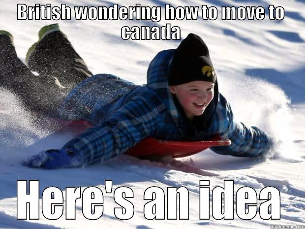 BRITISH WONDERING HOW TO MOVE TO CANADA HERE'S AN IDEA Misc