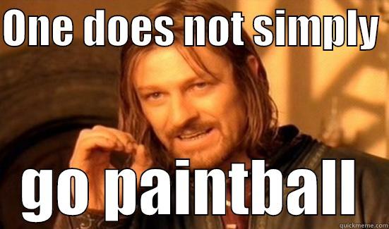 ONE DOES NOT SIMPLY  GO PAINTBALL Boromir