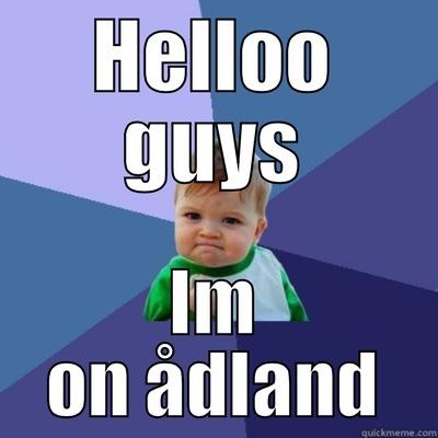 HELLOO GUYS IM ON ÅDLAND Success Kid