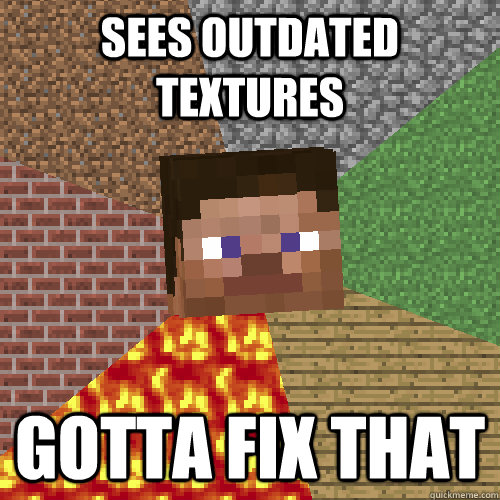 Sees outdated textures gotta fix that  Minecraft Steve Updated