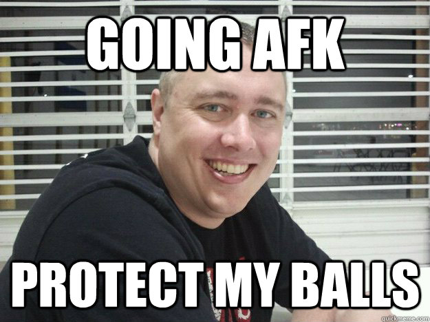 GOING AFK PROTECT MY BALLS - GOING AFK PROTECT MY BALLS  afk balls