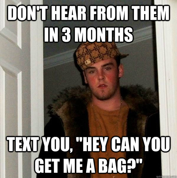 Don't hear from them in 3 months text you, 