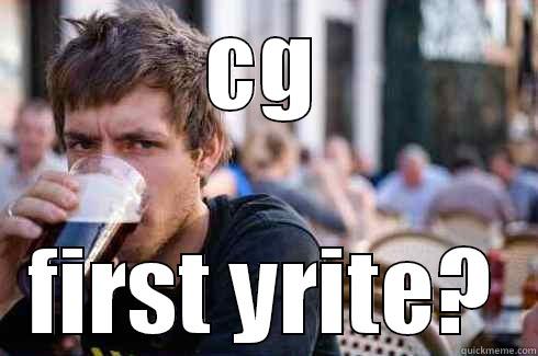 CG FIRST YRITE? Lazy College Senior