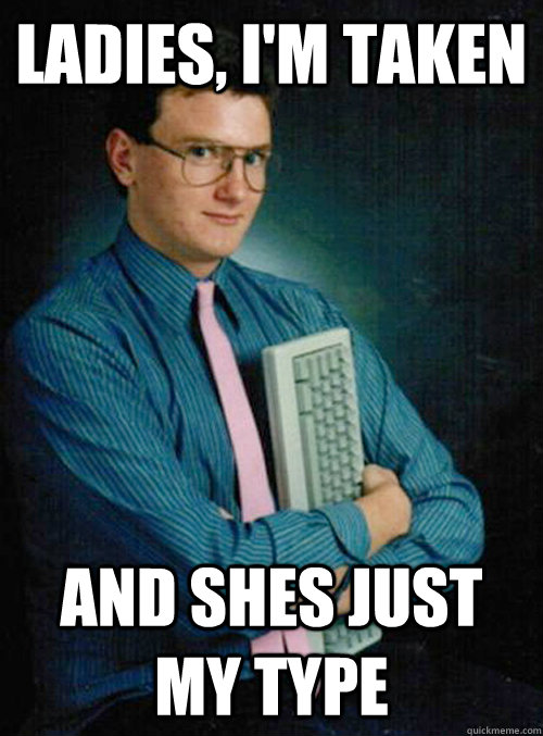 Ladies, I'm taken and shes just my type - Ladies, I'm taken and shes just my type  Misc