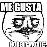 Hobbit movie? Me GUSTA  Me gusta