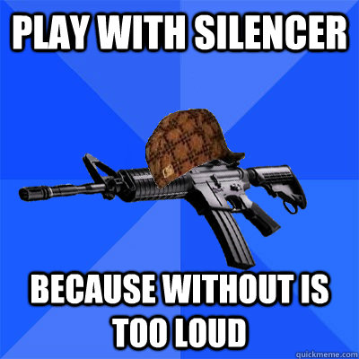 play with silencer because without is too loud  Scumbag CS Weapon
