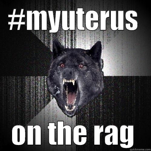 #MYUTERUS ON THE RAG Insanity Wolf
