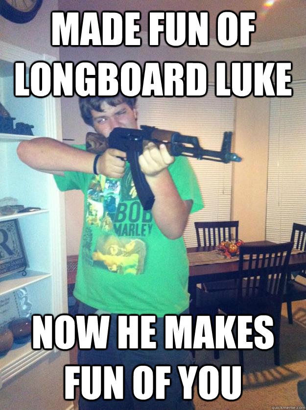 Made fun of Longboard luke now he makes fun of you  Chastity Chase