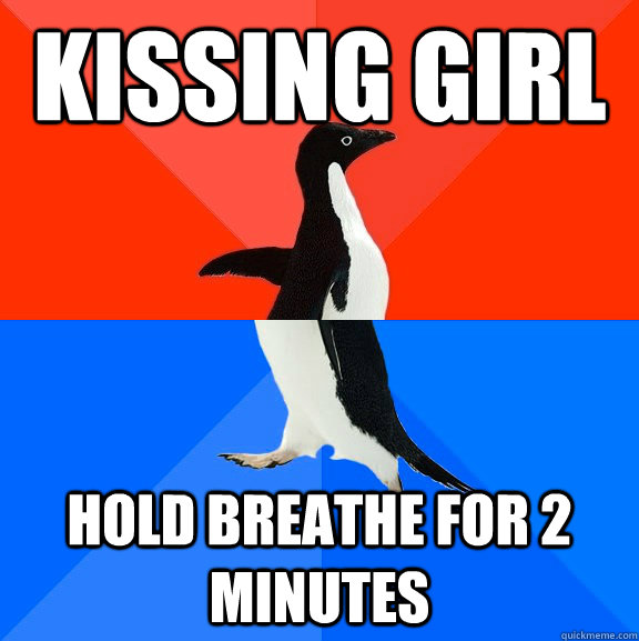 Kissing girl hold breathe for 2 minutes  Socially Awesome Awkward Penguin