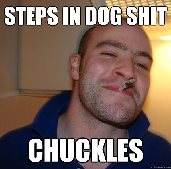 Steps in dog shit  chuckles - Steps in dog shit  chuckles  Misc