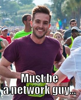 MUST BE A NETWORK GUY... Ridiculously photogenic guy