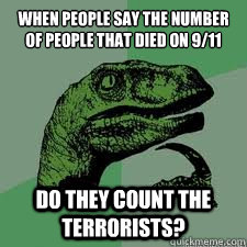 When people say the number of people that died on 9/11
 Do they count the terrorists?  Dinosaur