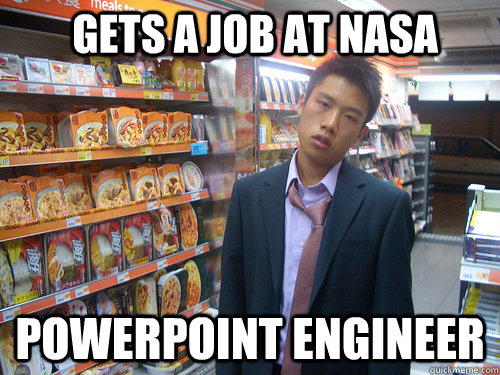 Powerpoint Engineer Gets a job at NASA  Disenchanted Young Professional