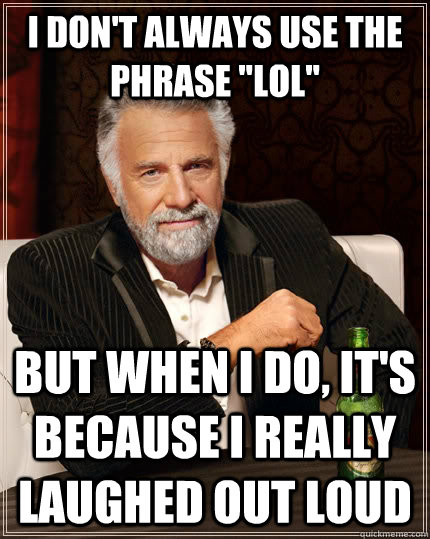 i don't always use the phrase 