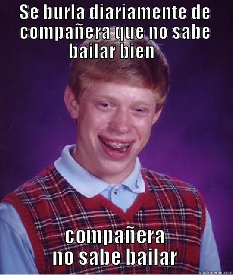 SE BURLA DIARIAMENTE DE COMPAÑERA QUE NO SABE BAILAR BIEN   COMPAÑERA NO SABE BAILAR Bad Luck Brian