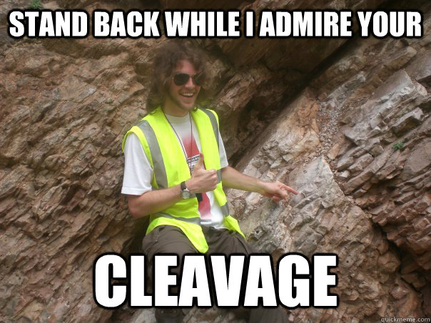 stand back while i admire your cleavage - stand back while i admire your cleavage  Sexual Geologist