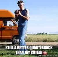  Still a better quarterback than jay cutler  