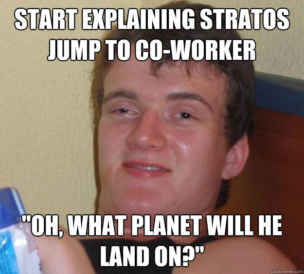 Start explaining Stratos jump to co-worker 
