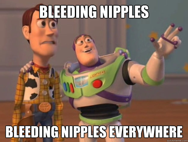 Bleeding nipples bleeding nipples everywhere  Buzz Lightyear