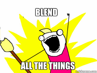 BLEND ALL THE THINGS  All The Things