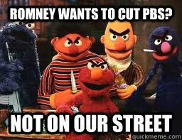 romney wants to cut pbs? not on our street  