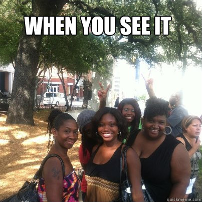 when you see it  