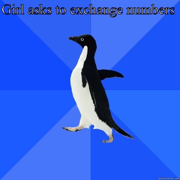 GIRL ASKS TO EXCHANGE NUMBERS   Socially Awkward Penguin