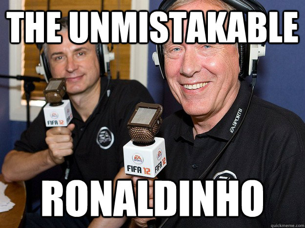 The unmistakable Ronaldinho  FIFA 12 commentators