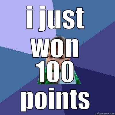 I JUST WON 100 POINTS Success Kid