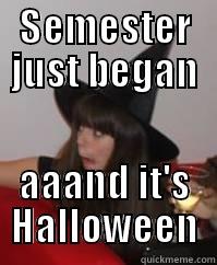 SEMESTER JUST BEGAN AAAND IT'S HALLOWEEN Misc