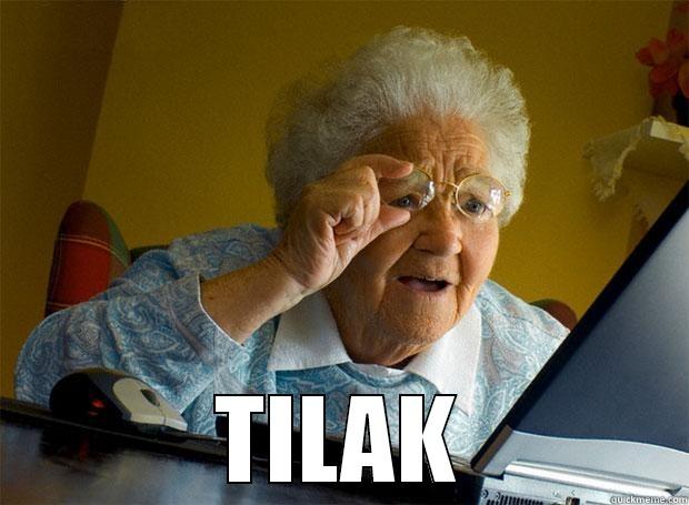   TILAK Grandma finds the Internet