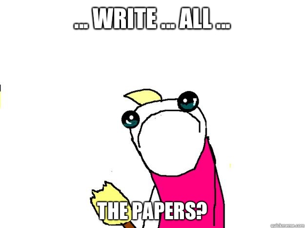 ... Write ... All ... The papers?  All the things sad
