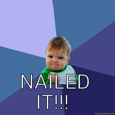  NAILED IT!!!  Success Kid