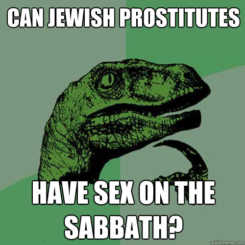 can jewish prostitutes have sex on the sabbath?  Philosoraptor