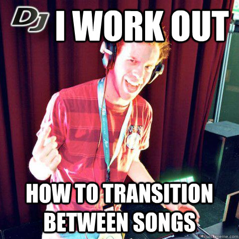 i work out how to transition between songs  